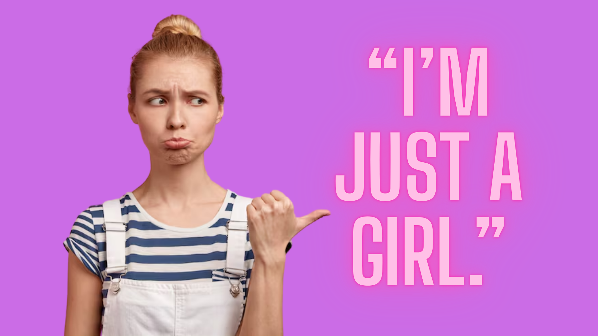 I'm Just A Girl